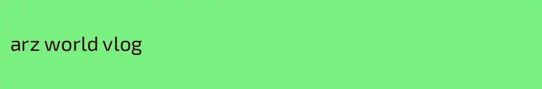 arz world vlog